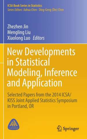 New Developments in Statistical Modeling, Inference and Application: Selected Papers from the 2014 ICSA/KISS Joint Applied Statistics Symposium in Portland, OR de Zhezhen Jin