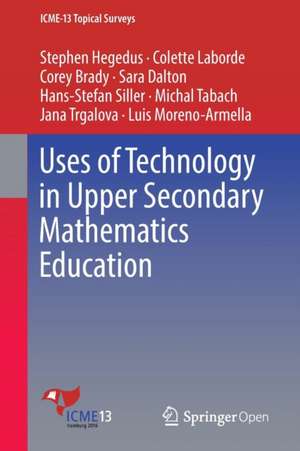 Uses of Technology in Upper Secondary Mathematics Education de Stephen Hegedus