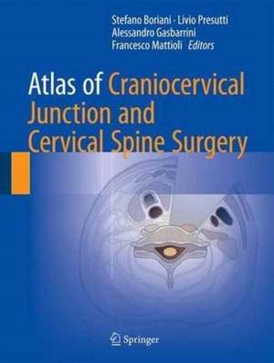 Atlas of Craniocervical Junction and Cervical Spine Surgery de Stefano Boriani