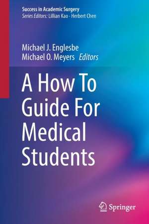 A How To Guide For Medical Students de Michael J. Englesbe