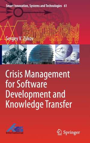 Crisis Management for Software Development and Knowledge Transfer de Sergey V. Zykov