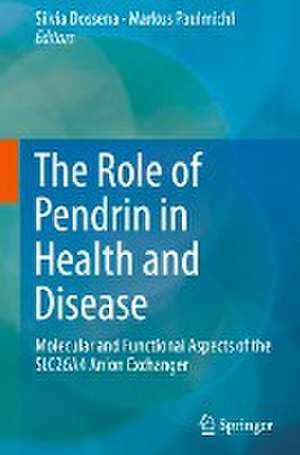 The Role of Pendrin in Health and Disease: Molecular and Functional Aspects of the SLC26A4 Anion Exchanger de Silvia Dossena