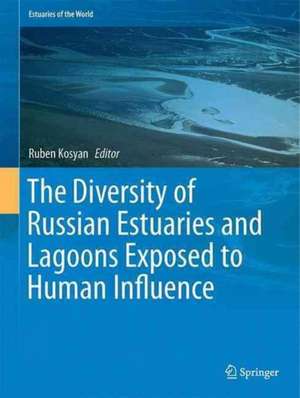 The Diversity of Russian Estuaries and Lagoons Exposed to Human Influence de Ruben Kosyan