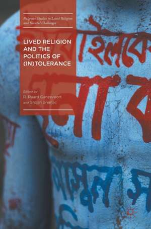 Lived Religion and the Politics of (In)Tolerance de R. Ruard Ganzevoort