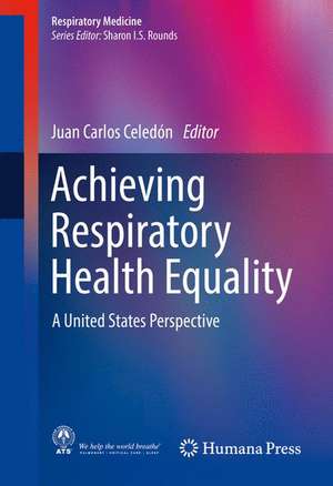 Achieving Respiratory Health Equality: A United States Perspective de Juan Carlos Celedón