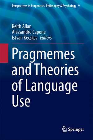 Pragmemes and Theories of Language Use de Keith Allan