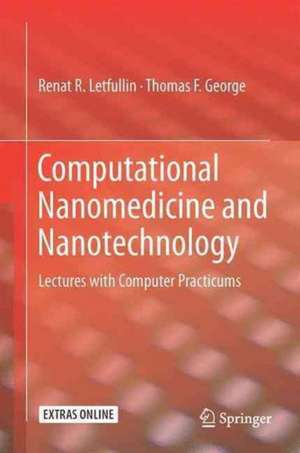 Computational Nanomedicine and Nanotechnology: Lectures with Computer Practicums de Renat R. Letfullin