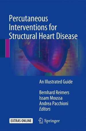 Percutaneous Interventions for Structural Heart Disease: An Illustrated Guide de Bernhard Reimers