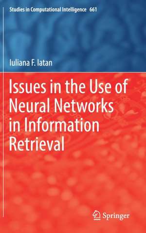 Issues in the Use of Neural Networks in Information Retrieval de Iuliana F. Iatan