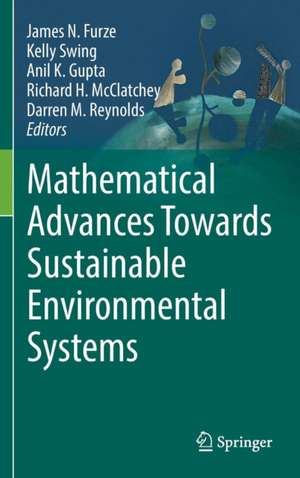 Mathematical Advances Towards Sustainable Environmental Systems de James N. Furze