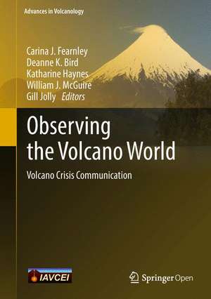 Observing the Volcano World: Volcano Crisis Communication de Carina J. Fearnley