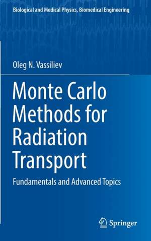 Monte Carlo Methods for Radiation Transport: Fundamentals and Advanced Topics de Oleg N. Vassiliev