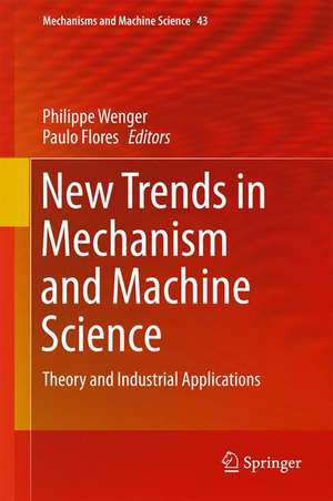 New Trends in Mechanism and Machine Science: Theory and Industrial Applications de Philippe Wenger