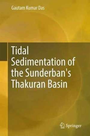 Tidal Sedimentation of the Sunderban's Thakuran Basin de Gautam Kumar Das