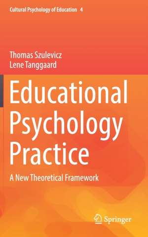 Educational Psychology Practice: A New Theoretical Framework de Thomas Szulevicz