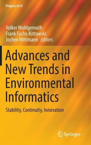 Advances and New Trends in Environmental Informatics: Stability, Continuity, Innovation de Volker Wohlgemuth