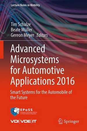 Advanced Microsystems for Automotive Applications 2016: Smart Systems for the Automobile of the Future de Tim Schulze