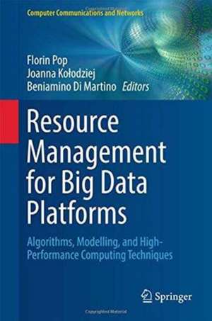 Resource Management for Big Data Platforms: Algorithms, Modelling, and High-Performance Computing Techniques de Florin Pop