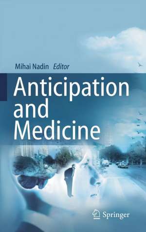 Anticipation and Medicine de Mihai Nadin