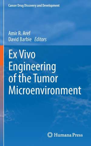 Ex Vivo Engineering of the Tumor Microenvironment de Amir R. Aref