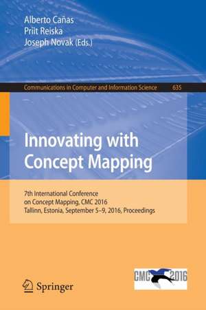 Innovating with Concept Mapping: 7th International Conference on Concept Mapping, CMC 2016, Tallinn, Estonia, September 5-9, 2016, Proceedings de Alberto Cañas