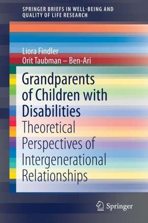 Grandparents of Children with Disabilities: Theoretical Perspectives of Intergenerational Relationships de Liora Findler