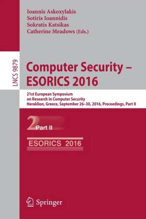 Computer Security – ESORICS 2016: 21st European Symposium on Research in Computer Security, Heraklion, Greece, September 26-30, 2016, Proceedings, Part II de Ioannis Askoxylakis