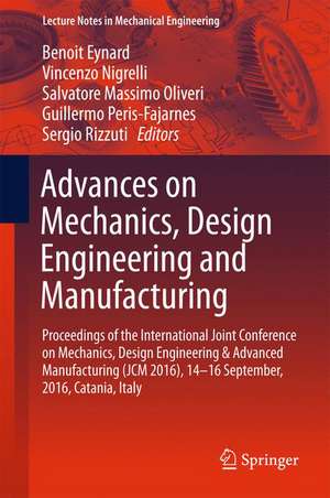 Advances on Mechanics, Design Engineering and Manufacturing: Proceedings of the International Joint Conference on Mechanics, Design Engineering & Advanced Manufacturing (JCM 2016), 14-16 September, 2016, Catania, Italy de Benoit Eynard