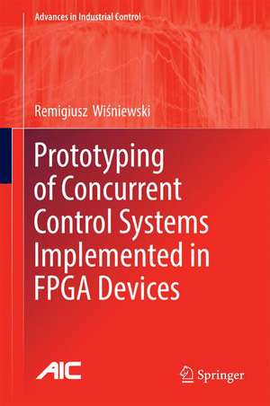 Prototyping of Concurrent Control Systems Implemented in FPGA Devices de Remigiusz Wiśniewski