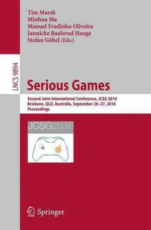 Serious Games: Second Joint International Conference, JCSG 2016, Brisbane, QLD, Australia, September 26-27, 2016, Proceedings de Tim Marsh