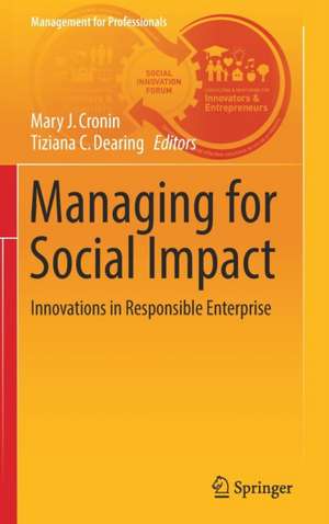 Managing for Social Impact: Innovations in Responsible Enterprise de Mary J. Cronin