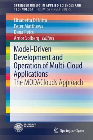 Model-Driven Development and Operation of Multi-Cloud Applications: The MODAClouds Approach de Elisabetta Di Nitto