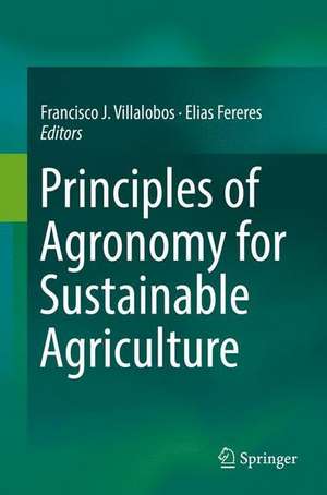 Principles of Agronomy for Sustainable Agriculture de Francisco J. Villalobos