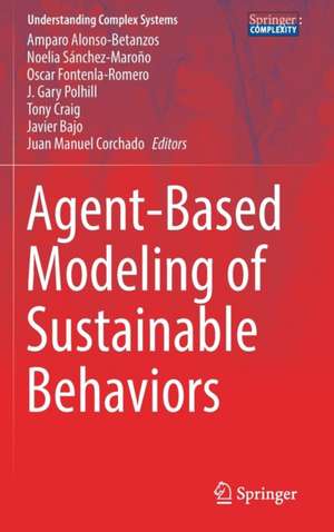 Agent-Based Modeling of Sustainable Behaviors de Amparo Alonso-Betanzos