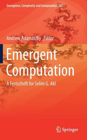 Emergent Computation: A Festschrift for Selim G. Akl de Andrew Adamatzky