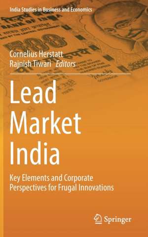 Lead Market India: Key Elements and Corporate Perspectives for Frugal Innovations de Cornelius Herstatt