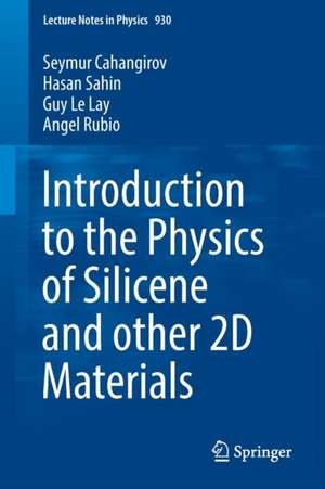 Introduction to the Physics of Silicene and other 2D Materials de Seymur Cahangirov