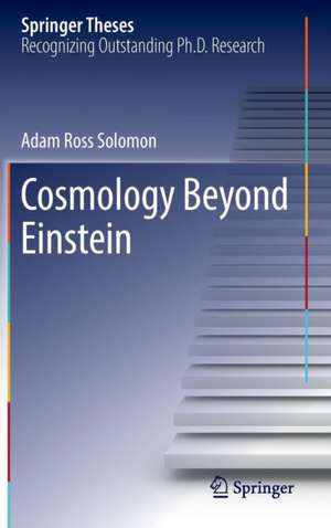 Cosmology Beyond Einstein de Adam Ross Solomon