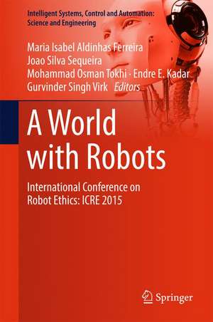 A World with Robots: International Conference on Robot Ethics: ICRE 2015 de Maria Isabel Aldinhas Ferreira