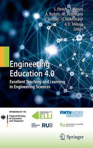 Engineering Education 4.0: Excellent Teaching and Learning in Engineering Sciences de Sulamith Frerich