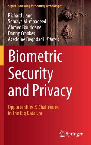 Biometric Security and Privacy: Opportunities & Challenges in The Big Data Era de Richard Jiang