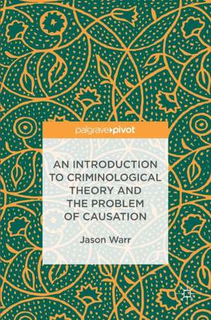 An Introduction to Criminological Theory and the Problem of Causation de Jason Warr