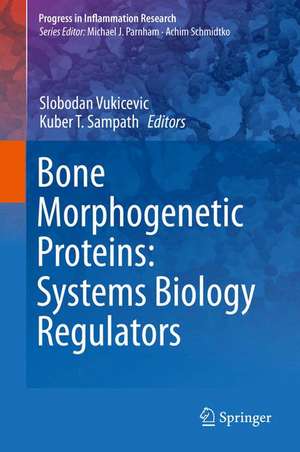 Bone Morphogenetic Proteins: Systems Biology Regulators de Slobodan Vukicevic