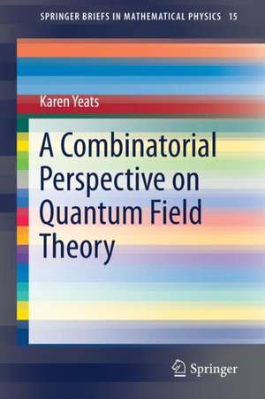 A Combinatorial Perspective on Quantum Field Theory de Karen Yeats