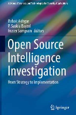 Open Source Intelligence Investigation: From Strategy to Implementation de Babak Akhgar