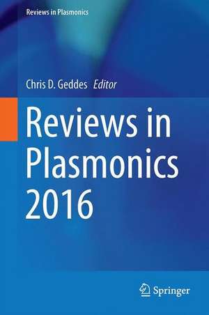 Reviews in Plasmonics 2016 de Chris D. Geddes