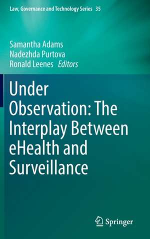 Under Observation: The Interplay Between eHealth and Surveillance de Samantha Adams