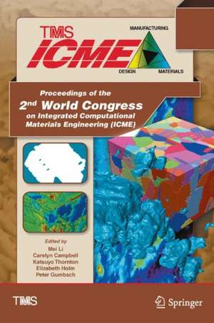 Proceedings of the 2nd World Congress on Integrated Computational Materials Engineering (ICME) de Mei Li