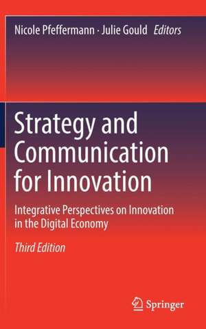 Strategy and Communication for Innovation: Integrative Perspectives on Innovation in the Digital Economy de Nicole Pfeffermann