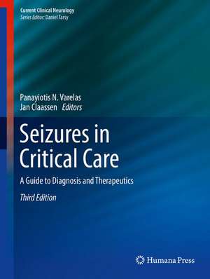 Seizures in Critical Care: A Guide to Diagnosis and Therapeutics de Panayiotis N. Varelas